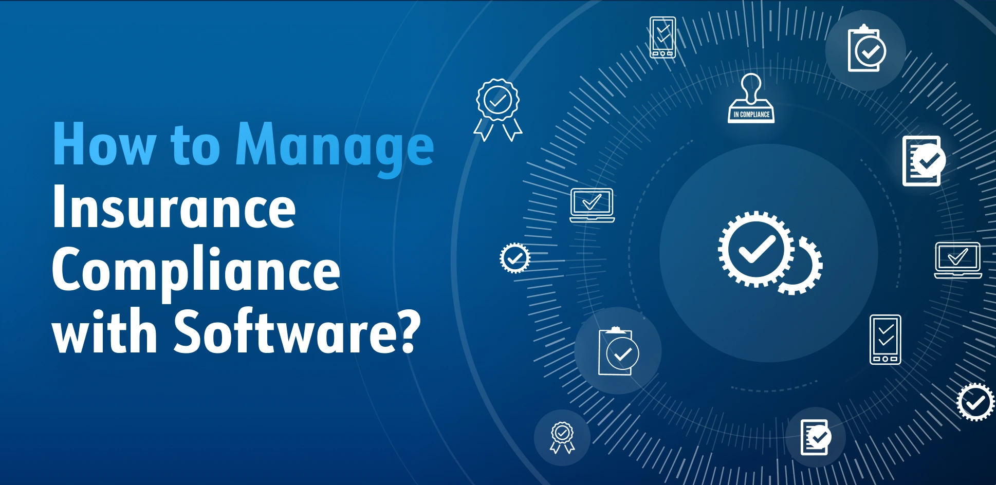 What is Insurance Compliance? How to Manage Insurance Compliance Using Software?