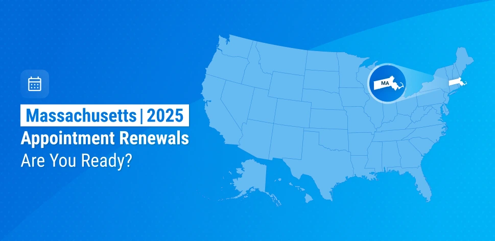 Don’t Miss the 2025 Massachusetts Appointment Renewal Window: What Carriers Need to Know