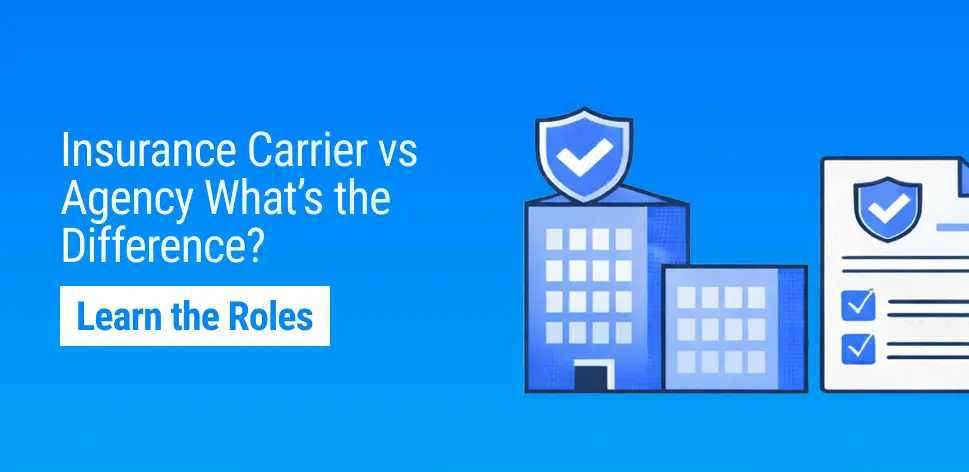 Insurance Carrier vs. Insurance Agency: What’s the Difference?