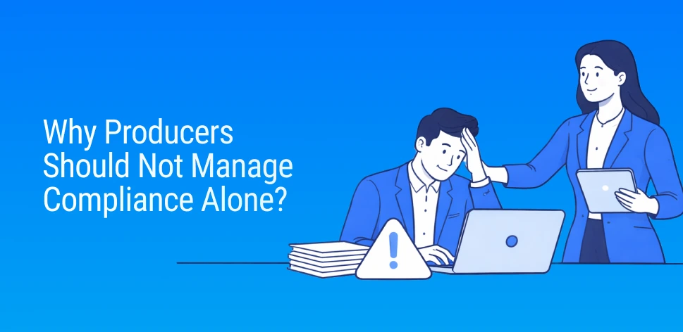 Why Producers Shouldn’t Manage Compliance Alone