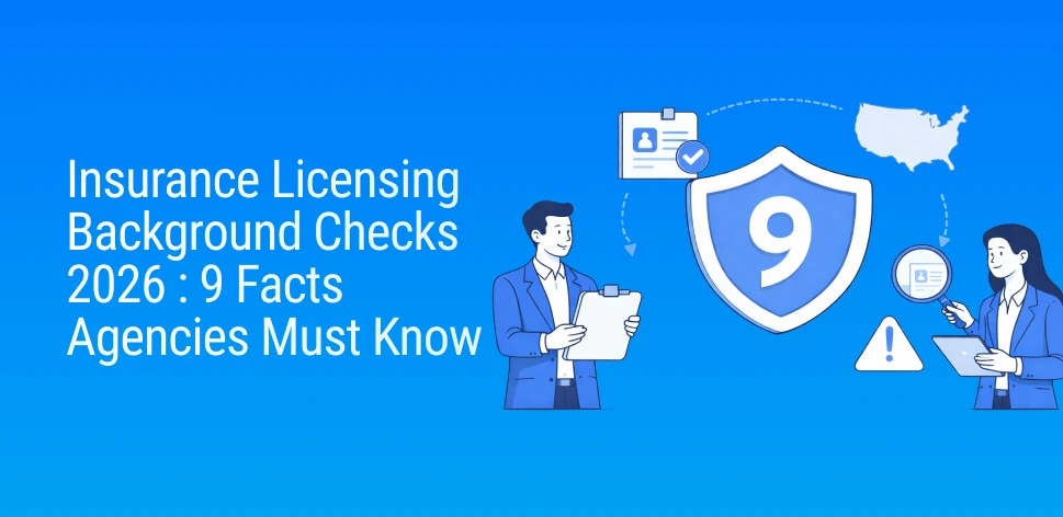 9 Facts Agencies Must Know About Insurance Licensing Background Checks in 2026