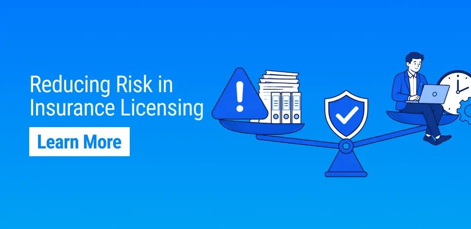 Reducing Risk and Administrative Burden in Insurance Licensing