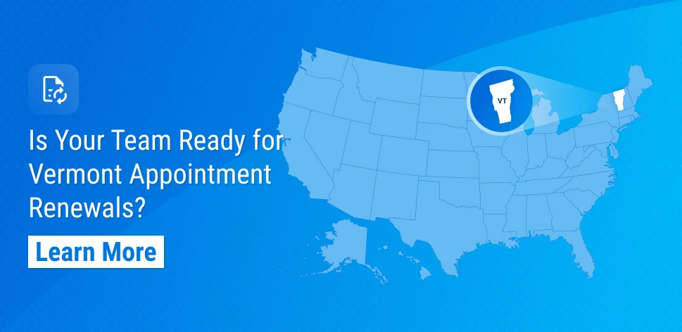 Vermont Appointment Renewals Are Coming: What Organizations Need to Do Now