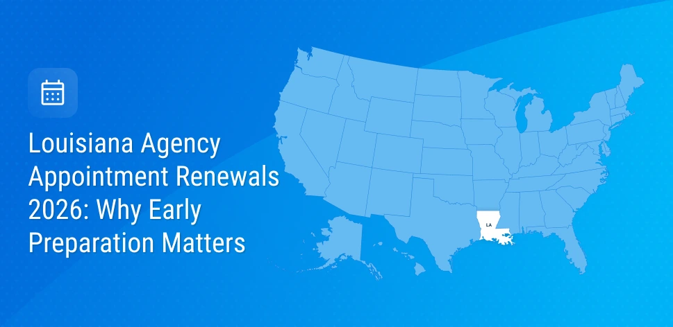 Louisiana Agency Appointment Renewals 2026: Why Early Preparation Matters