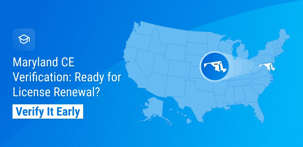 Maryland CE Verification Makes Early Renewal Planning More Important