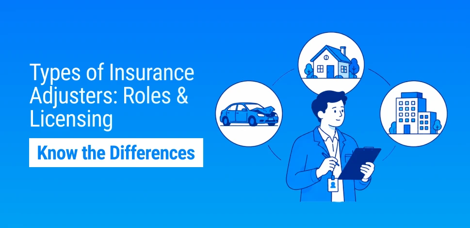 Understanding the Types of Insurance Adjusters: Licensing, Responsibilities and Use Cases