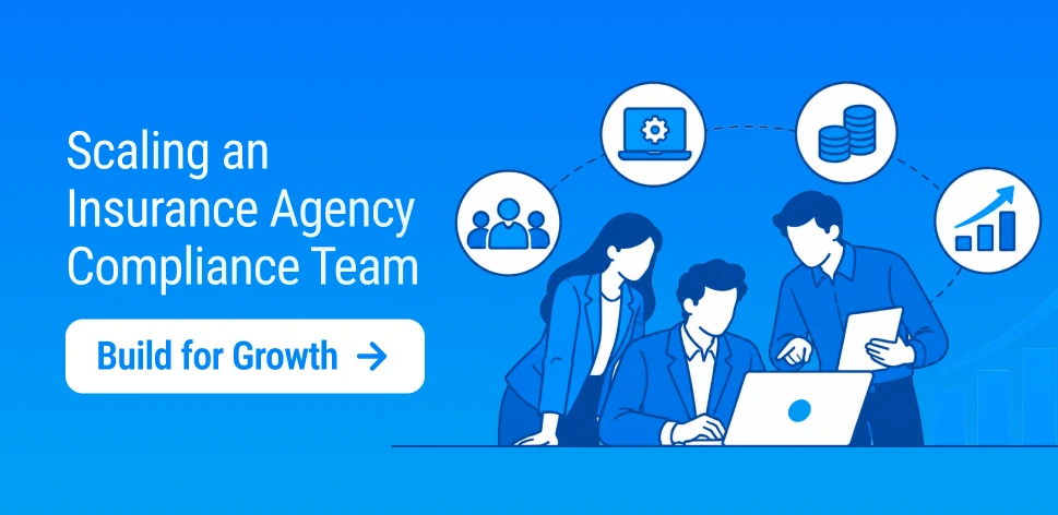 How to Scale an Insurance Agency Compliance Team in 2026: Hiring, Technology, Budget, and KPIs